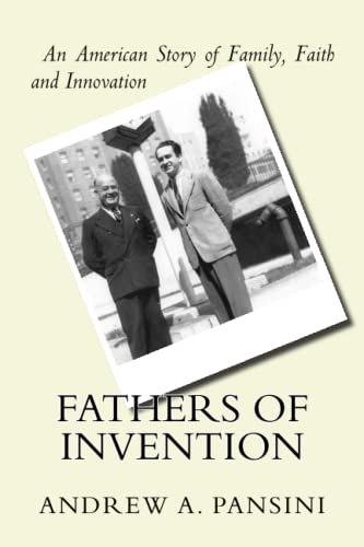 Fathers of Invention - An American Story of Family, Faith and Innovation by Andrew A. Pansini